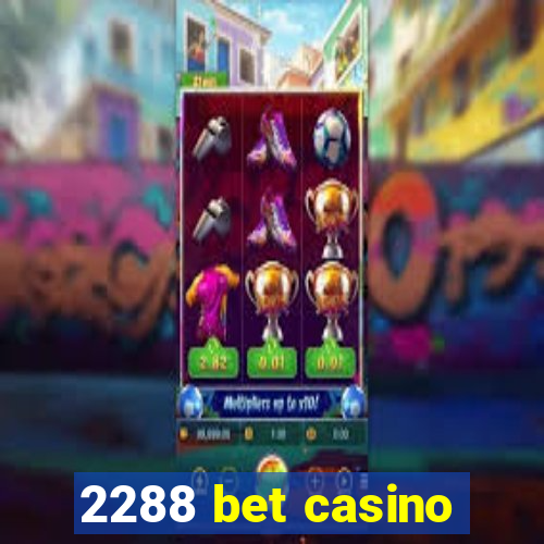 2288 bet casino